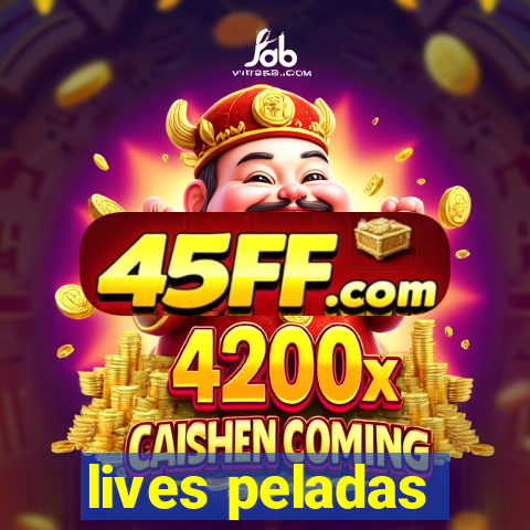 lives peladas